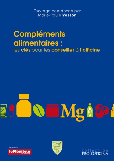 Complements Alimentaires Les Cles Pour Les Conseiller A L'Officine - Vasson Marie Pa