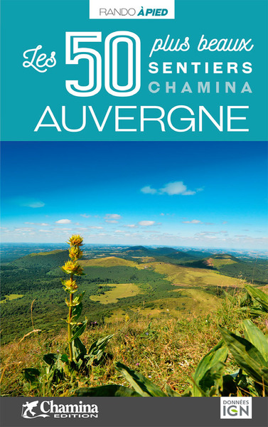 Auvergne / les 50 plus beaux sentiers Chamina