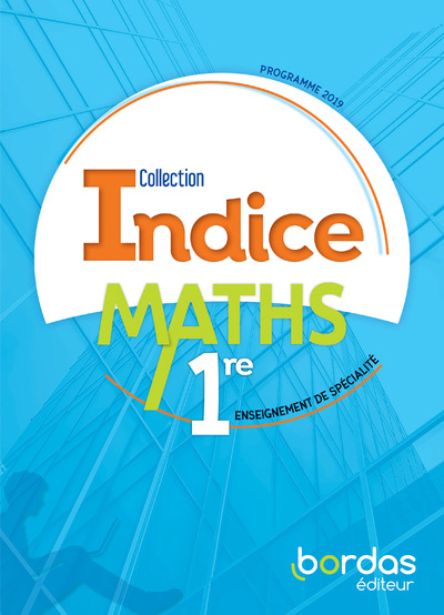 Indice Maths 1re - Voie générale - 2019 Manuel de l'élève - Isabelle Galotti