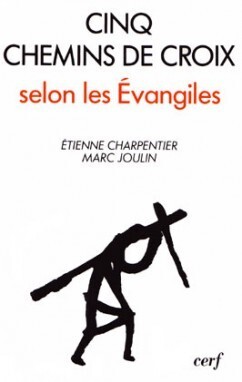 Cinq chemins de croix selon les Evangiles