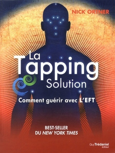 La Solution Tapping - Comment Guerir Avec L'Eft - Nick Ortner