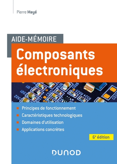 Aide-mémoire Composants électroniques - 6e éd. - Pierre Mayé