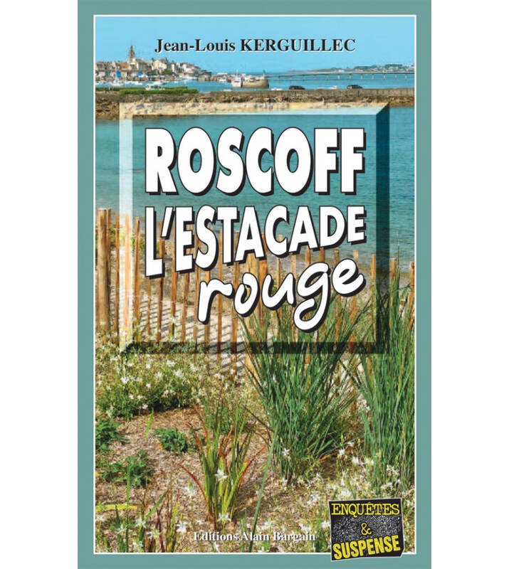 Roscoff, l’estacade rouge - Jean-Louis Kerguillec