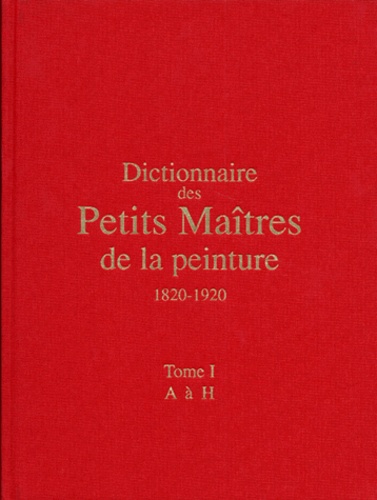 Dictionnaire des petits maîtres de la peinture, 1820-1920