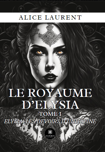 Le royaume d'Elysia - Alice Laurent