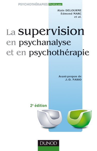 La supervision en psychanalyse et en psychothérapie 2e ed. - Alain Delourme