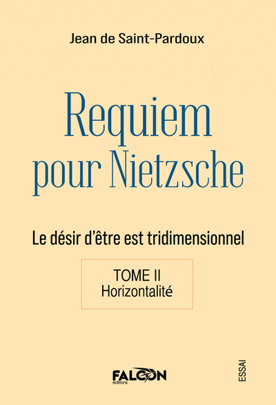 Requiem pour Nietzsche Le désir d'être est tridimensionnel Tome II Horizontalité