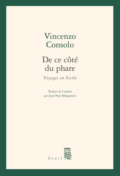 De ce côté du phare. Voyages en Sicile - Vincenzo Consolo