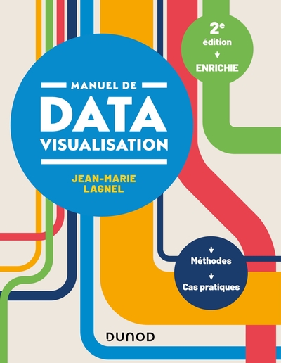 Manuel de datavisualisation - 2e éd. - Méthodes - Cas pratiques