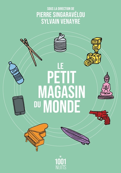 Le Petit Magasin Du Monde, La Mondialisation Par Les Objets Du Xviiie Siècle À Nos Jours