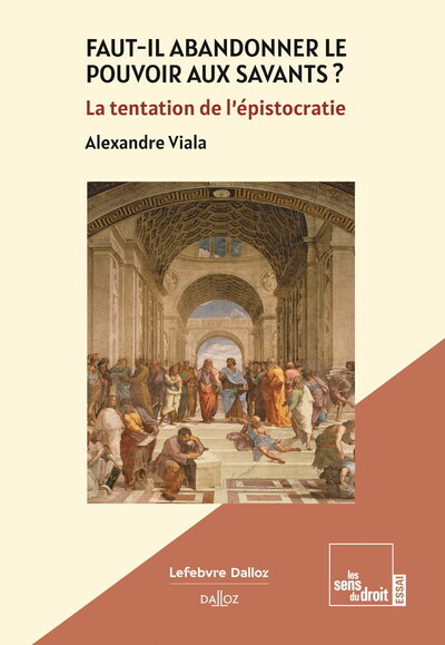 Faut-il abandonner le pouvoir aux savants ? - La tentation de l'épistocratie