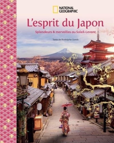 L'esprit du Japon - Splendeurs & merveilles au Soleil-Levant - Rodolphe Gomis