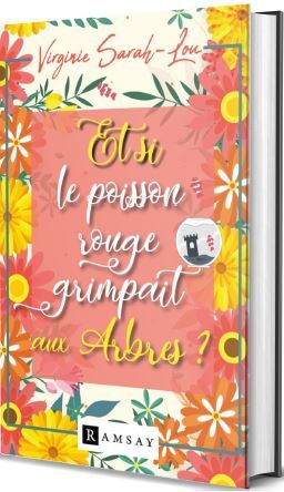 Et Si Le Poisson Rouge Grimpait Aux Arbres ? - Virginie Sarah-Lou