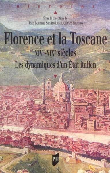 Florence et la Toscane, XIVe-XIXe siècles - Jean Boutier