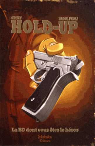 Hold-Up - La Bd Dont Vous Etes Le Heros