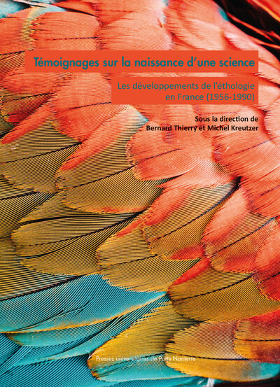 Témoignages Sur La Naissance D'Une Science, Les Développements De L'Éthologie En France (1956-1990)