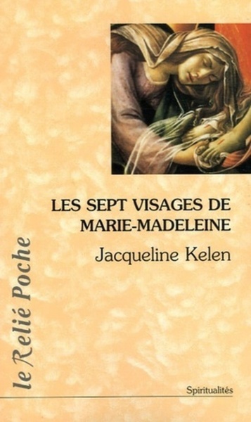 Les sept visages de Marie-Madeleine - Jacqueline Kelen