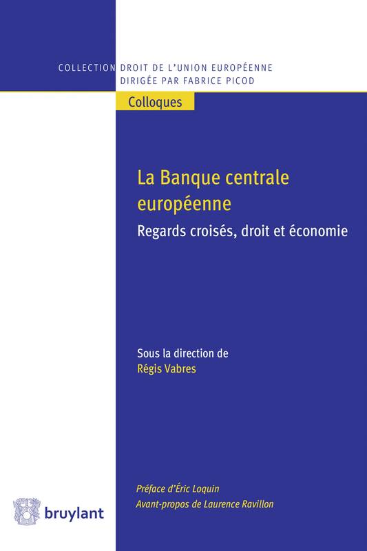 La Banque Centrale Européenne, Regards Croisés, Droit Et Économie - Eric Loquin, Laurence Ravillon