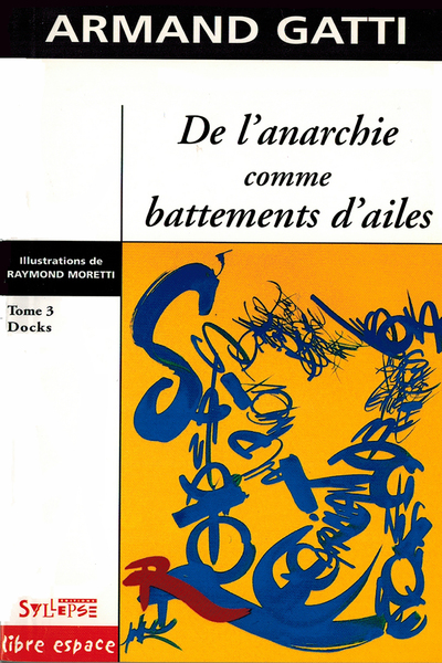 De L'Anarchie Comme Battements D'Ailes. Docks, Volume 3