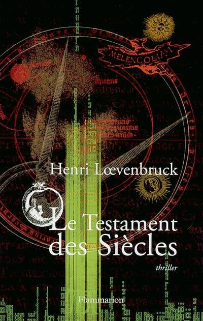 Le testament des siècles thriller - Henri Loevenbruck