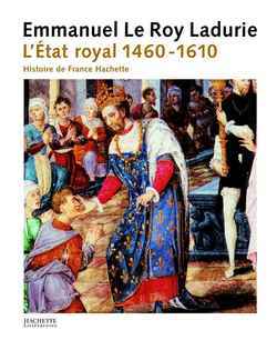 Histoire De France Tome Ii  L'Etat Royal (1460-1610), Volume 2, L'Etat Royal, Volume 2, L'Etat Royal