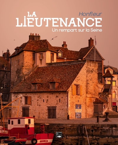 La Lieutenance - Honfleur, un rempart sur la Seine