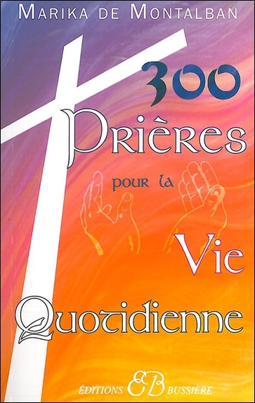 300 prières pour la vie quotidienne