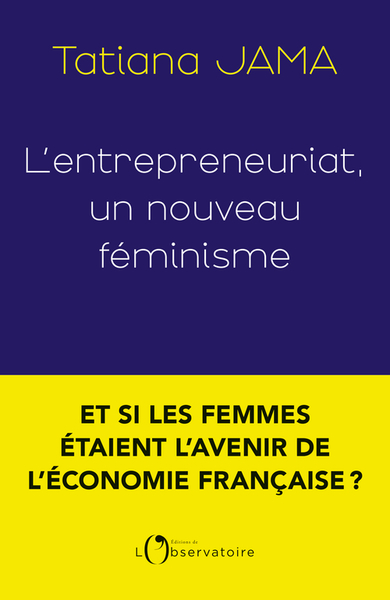 L'entrepreneuriat, un nouveau féminisme