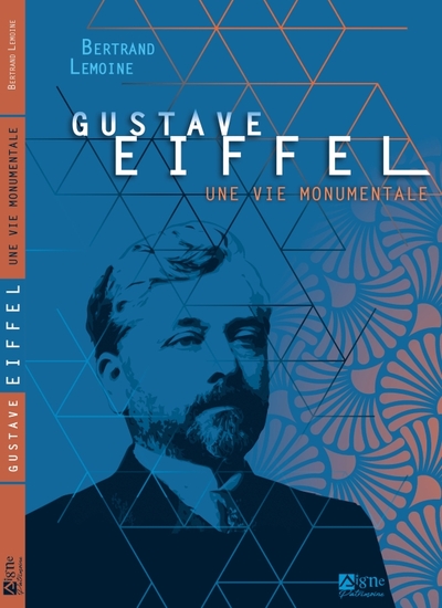 Gustave Eiffel, Une Vie Monumentale (Français) - Bertrand Lemoine