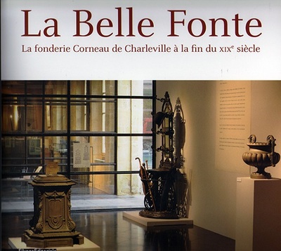 La Belle Fonte, La Fonderie Corneau De Charleville À La Fin Du Xixe Siècle