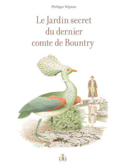 Le jardin secret du dernier comte de Bountry - Philippe Mignon