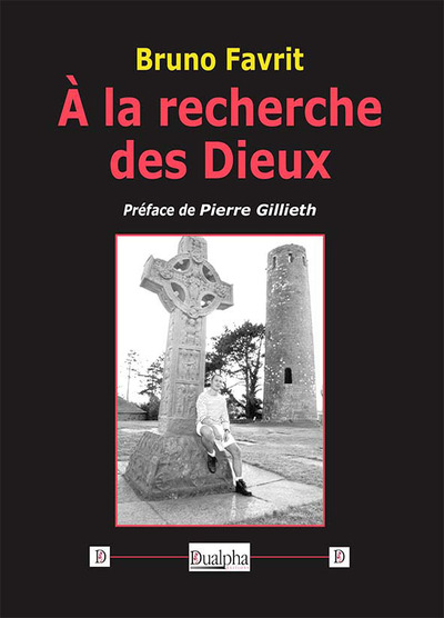 À la recherche des Dieux - Bruno Favrit