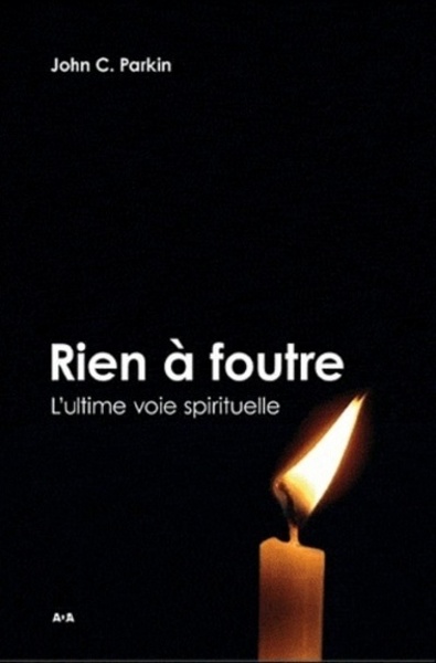 Rien à foutre ! L'ultime voie spirituelle