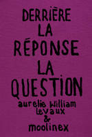 Derrière la Réponse : la Question - Nouvelle Edition