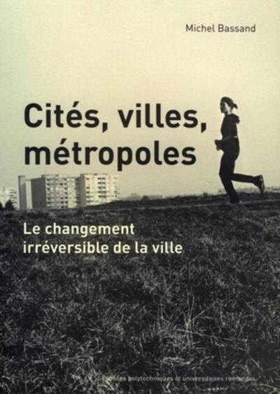 Cités, Villes, Métropoles, Le Changement Irréversible De La Ville