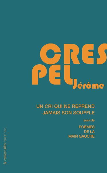 Un cri qui ne reprend jamais son souffle - Jérôme Crespel