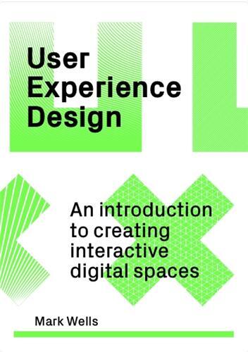 User Experience Design An Introduction to Creating Interactive Digital Spaces /anglais