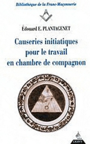 Causeries Initiatiques Pour Le Travail En Chambre De Compagnon (Tome 2), Accompagnées Du Texte Authentique Traduit D'Après L'Original Des 