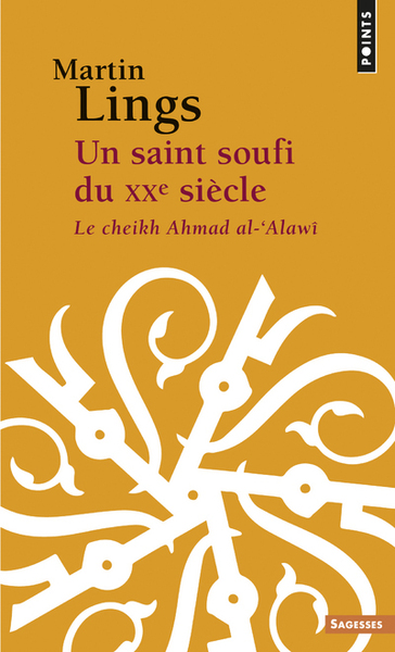 Un Saint Soufi Du Xxe Siècle, Le Cheikh Ahmad Al-'Alawî - Martin Lings