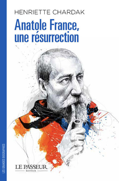 Anatole France - Une résurrection - Henriette Chardak