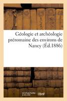 Géologie et archéologie préromaine des environs de Nancy - Xxx