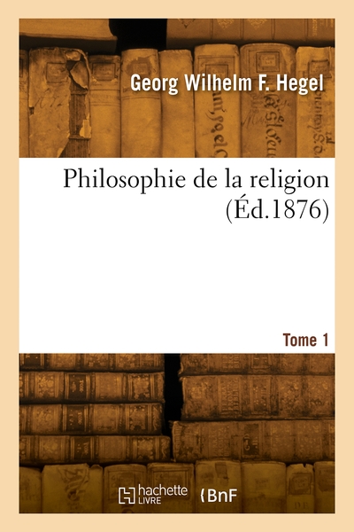 Philosophie de la religion. Volume 1