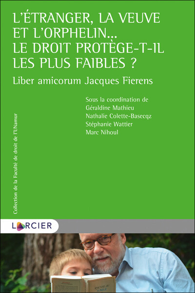 L'étranger, la veuve et l'orphelin. Le droit protège-t-il les plus faibles ?