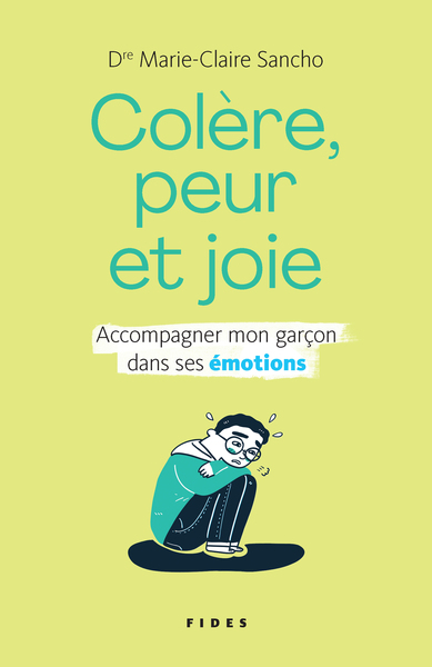 Colère, peur et joie. Accompagner mon garçon dans ses émotions - Marie-Claire Sancho