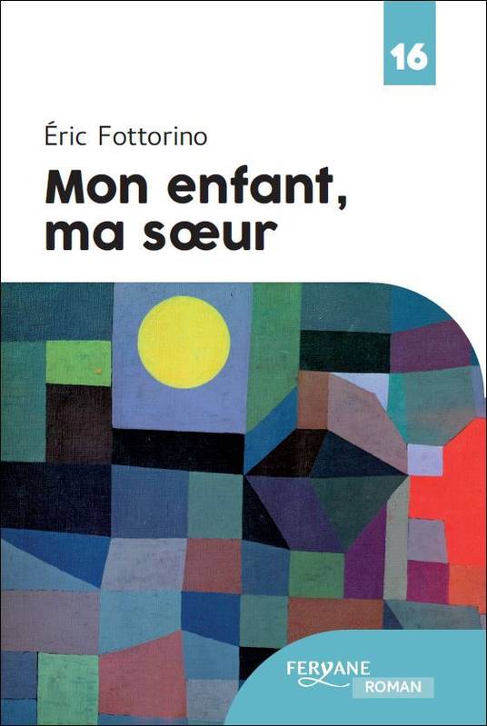 Mon Enfant Ma Sœur - Fottorino