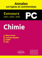 Chimie PC -  Annales corrigées et commentées 2022-2023-2024 - Caroline Bérenger, Jennifer Dupont, Bérangère Godde, Corentin Reynaud