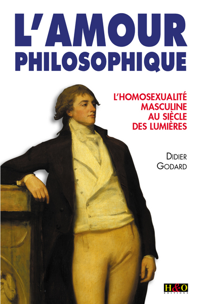 L'amour philosophique - l'homosexualité masculine au siècle des Lumières