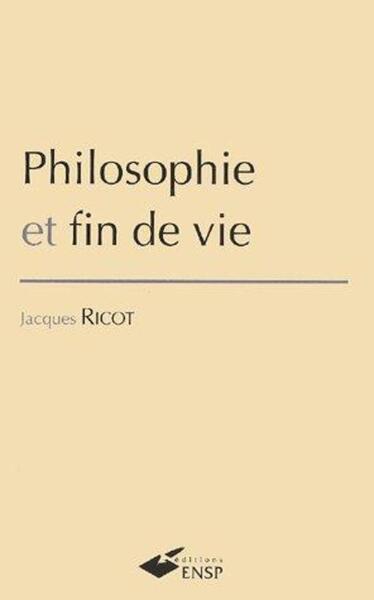 Philosophie et fin de vie - Jacques Ricot