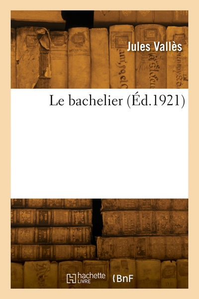 Le bachelier - Jules Vallès