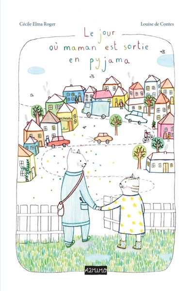 Le jour où maman est sortie en pyjama - Cécile Elma Roger, Louise de Contes